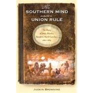 The Southern Mind Under Union Rule; The Diary of James Rumley, Beaufort, North Carolina, 1862-1865