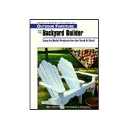 Rodale's Step-By-Step Guide to Outdoor Furniture for the Backyard Builder: Easy-To-Build Projects for the Yard and Deck