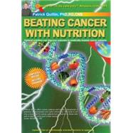 Beating Cancer With Nutrition: Combining the Best of Science and Nature for Healing in the 21st Century Simple, Safe, and Effective Natural Methods to Improve Outcome for Cancer pat