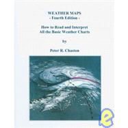 WEATHER MAPS - Fourth Edition : How to Read and Interpret all the Basic Weather Charts