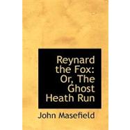 Reynard the Fox : Or, the Ghost Heath Run
