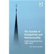 The Scandal of Evangelicals and Homosexuality: English Evangelical Texts, 1960û2010