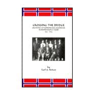 Crossing the Bridge Growing Up Norwegian American in Depression and War 1925-1946