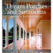 Dream Porches And Sunrooms