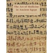 The Art of Medicine in Ancient Egypt