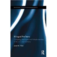 Bilingual Pre-Teens: Competing Ideologies and Multiple Identities in the U.S. and Germany