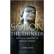 Solon the Thinker Political Thought in Archaic Athens