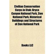 Civilian Conservation Corps in Utah : Bryce Canyon National Park, Zion National Park, Historical Buildings and Structures of Zion National Park