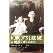 Nobody's Like Me: A Bronx Girl's Memoir