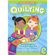 Show Me How: Quilting Quilting Storybook & How-to-Quilt Instructions