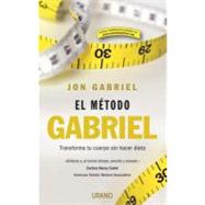 El metodo Gabriel/ Gabriel's Method: Transforma Tu Cuerpo Sin Hcer Dieta