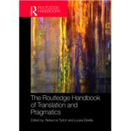 The Routledge Handbook of Translation and Pragmatics