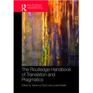 The Routledge Handbook of Translation and Pragmatics