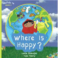 Where Is Happy? Mindfully Me Book 2