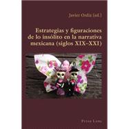 Estrategias y figuraciones de lo insólito en la narrativa mexicana siglos XIX-XXI