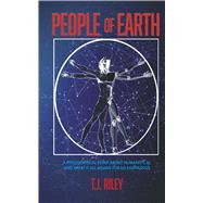 People of Earth A Philosophical Romp About Humanity, AI, and What It All Means for Us Earthlings