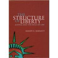 The Structure of Liberty Justice and the Rule of Law