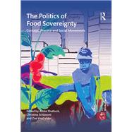 The Politics of Food Sovereignty: Concept, Practice and Social Movements