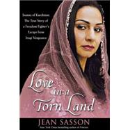 Love in a Torn Land : Joanna of Kurdistan: the True Story of a Freedom Fighter's Escape from Iraqi Vengeance
