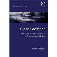Green Leviathan: The Case for a Federal Role in Environmental Policy