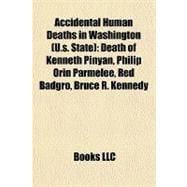 Accidental Human Deaths in Washington : Death of Kenneth Pinyan, Philip Orin Parmelee, Red Badgro, Bruce R. Kennedy