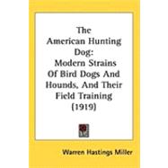 American Hunting Dog : Modern Strains of Bird Dogs and Hounds, and Their Field Training (1919)