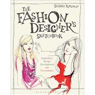 The Fashion Designer's Sketchbook Inspiration, Design Development and Presentation