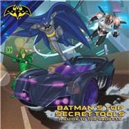 Batman's Top Secret Tools A Guide to the Gadgets