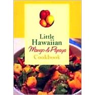 Little Hawaiian Mango & Papaya Cookbook