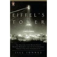 Eiffel's Tower : The Thrilling Story Behind Paris's Beloved Monument and the Extraordinary World's Fair That Introduced It
