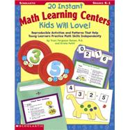 20 Instant Math Learning Centers Kids Will Love! Reproducible Activities and Patterns That Help Young Learners Practice Math Skills Independently