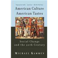 American Culture, American Tastes Social Change and the 20th Century
