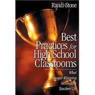 Best Practices for High School Classrooms : What Award-Winning Secondary Teachers Do
