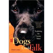 If Dogs Could Talk Exploring the Canine Mind