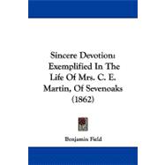 Sincere Devotion : Exemplified in the Life of Mrs. C. E. Martin, of Sevenoaks (1862)