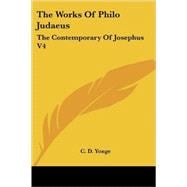 The Works of Philo Judaeus: The Contemporary of Josephus