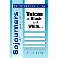 Sojourners of Truth and Justice: Voices in Black and White: a Tribute