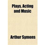 Plays, Acting and Music