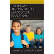 The Theory and Practice of Multicultural Education A Focus on the K-12 Educational Setting