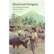 Ritual and Ontogeny: Life Cycle Rites in an Eastern Indonesian Society