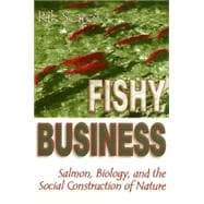 Fishy Business: Salmon, Biology, and the Social Construction of Nature