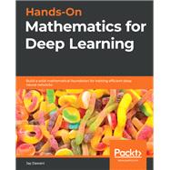 Hands-On Mathematics for Deep Learning