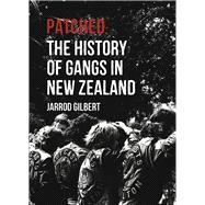 Patched The History of Gangs in New Zealand