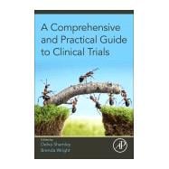 A Comprehensive and Practical Guide to Clinical Trials