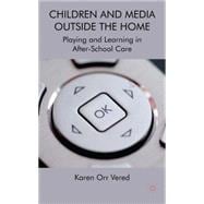 Children and Media Outside the Home Playing and Learning in After-School Care