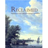 Reclaimed : Paintings from the Collection of Jacques Goudstikker