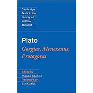 Plato: Gorgias, Menexenus, Protagoras