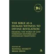 The Bible as a Human Witness to Divine Revelation Hearing the Word of God Through Historically Dissimilar Traditions
