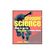 Droppin' Science : Straight-Up Talk from Hip Hop's Greatest Voices