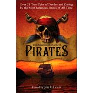 Mammoth Book of Pirates : Over 25 True Tales of Devilry and Daring by the Most Infamous Pirates of All Time